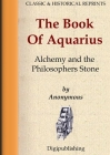 The Book Of Aquarius - Alchemy and the Philosophers Stone By Anonymous Cover Image