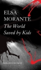 The World Saved by Kids: And Other Epics (The Italian List) By Elsa Morante, Cristina Viti (Translated by) Cover Image