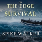 On the Edge of Survival: A Shipwreck, a Raging Storm, and the Harrowing Alaskan Rescue That Became a Legend By Spike Walker, Robertson Dean (Read by) Cover Image