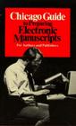 Chicago Guide to Preparing Electronic Manuscripts (Chicago Guides to Writing, Editing, and Publishing) Cover Image