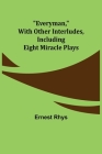 Everyman, with other interludes, including eight miracle plays Cover Image