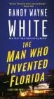 The Man Who Invented Florida: A Doc Ford Novel (Doc Ford Novels #3) By Randy Wayne White Cover Image