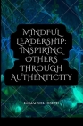 Mindful Leadership: Inspiring Others through Authenticity By Emmanuel Joseph Cover Image