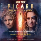 Star Trek: Picard: No Man's Land: An Original Audio Drama By Kirsten Beyer, Mike Johnson, Natalie Naudus (Read by) Cover Image
