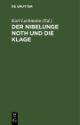 Der Nibelunge Noth Und Die Klage: Nach Der Ältesten Überlieferung Cover Image