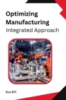 Optimizing Manufacturing: Integrated Approach Cover Image