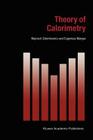 Theory of Calorimetry (Hot Topics in Thermal Analysis and Calorimetry #2) By W. Zielenkiewicz, E. Margas Cover Image
