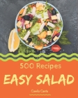 500 Easy Salad Recipes: Easy Salad Cookbook - Your Best Friend Forever By Camila Cantu Cover Image