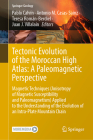 Tectonic Evolution of the Moroccan High Atlas: A Paleomagnetic Perspective: Magnetic Techniques (Anisotropy of Magnetic Susceptibility and Paleomagnet (Springer Geology) By Pablo Calvín (Editor), Antonio M. Casas-Sainz (Editor), Teresa Román-Berdiel (Editor) Cover Image