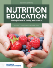 Nutrition Education: Linking Research, Theory, and Practice: Linking Research, Theory, and Practice By Isobel R. Contento, Pamela A. Koch Cover Image