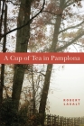 A Cup of Tea in Pamplona (The Basque Series) By Robert Laxalt, George Carlson (Illustrator) Cover Image