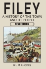 Filey A History of the Town and its People. New Edition By W. M. Rhodes Cover Image