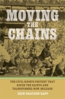 Moving the Chains: The Civil Rights Protest That Saved the Saints and Transformed New Orleans By Erin Grayson Sapp Cover Image