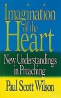 Imagination of the Heart: New Understandings in Preaching By Paul Scott Wilson Cover Image