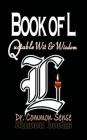 Book of L: Quotable Wit and Wisdom By Dr Common Sense (Editor), D'Moon Team (Created by) Cover Image
