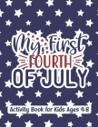 My first fourth of july activity book for kids ages 4-8: A Fun Word Search Puzzle Books For your family Kids, girls, boys to celebrate independence da By Bhabna Press House Cover Image