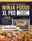 The Comprehensive Ninja Foodi XL Pro Air Fryer Oven Cookbook: Over 200 Easy And Mouthwatering Recipes To Feed Your Family Healthy With Your Ninja Food By Damian Strickland Cover Image