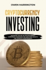 Cryptocurrency Investing: Mastering the Art of Cryptocurrency Investment: Strategies for Long-term Growth and Financial Independence Cover Image