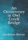 An Occurrence at Owl Creek Bridge By Ambrose Bierce Cover Image