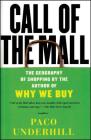 Call of the Mall: The Geography of Shopping by the Author of Why We Buy By Paco Underhill Cover Image