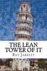 The Lean Tower of IT: The Concise How-To Guide to Implementing Lean Concepts to Achieve a World Class IT organization Cover Image