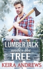 Lumberjack Under the Tree By Keira Andrews Cover Image