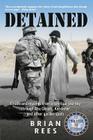Detained: Emails and musings from a spiritual journey through Abu Ghraib, Kandahar and other garden spots By Brian M. Rees Cover Image