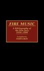 Fire Music: A Bibliography of the New Jazz, 1959-1990 (Music Reference Collection) By John Gray Cover Image