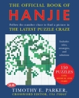 The Official Book of Hanjie: 150 Puzzles -- Follow the Number Clues to Find a Picture By Timothy E. Parker Cover Image