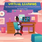 Virtual Learning: My Experience With Virtual Learning During A Pandemic By Nashiy Price Cover Image