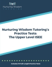 Nurturing Wisdom Tutoring's Practice Tests: The Upper Level ISEE By Nurturing Wisdom Tutoring Inc Cover Image