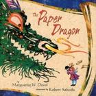The Paper Dragon By Marguerite W. Davol, Robert Sabuda (Illustrator) Cover Image