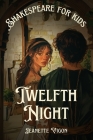 Twelfth Night Shakespeare for kids: Shakespeare in a language children will understand and love Cover Image