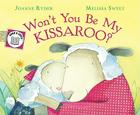 Won't You Be My Kissaroo? Send-A-Story By Joanne Ryder, Melissa Sweet (Illustrator) Cover Image