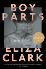 Boy Parts: A Novel By Eliza Clark Cover Image