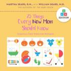 25 Things Every New Mom Should Know: Essential First Steps for Mothers By Martha Sears, William Sears Cover Image