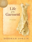 Life of the Garment: Poems By Deborah Gorlin Cover Image