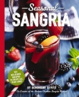 Seasonal Sangria: 101 Delicious Recipes to Enjoy All Year Long! (The Art of Entertaining) Cover Image