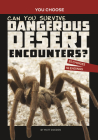 Can You Survive Dangerous Desert Encounters?: An Interactive Wilderness Adventure By Matt Doeden Cover Image