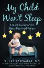 My Child Won't Sleep: A Quick Guide for the Sleep-Deprived Parent Cover Image