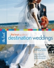 The Knot Guide to Destination Weddings: Tips, Tricks, and Top Locations from Italy to the Islands Cover Image