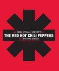 The Red Hot Chili Peppers: An Oral/Visual History By The Red Hot Chili Peppers Cover Image