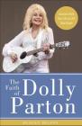 The Faith of Dolly Parton: Lessons from Her Life to Lift Your Heart By Dudley Delffs Cover Image