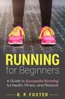 Running for Beginners: A Guide to Successful Running for Health, Fitness, and Pleasure. Cover Image
