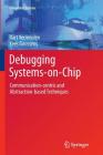 Debugging Systems-On-Chip: Communication-Centric and Abstraction-Based Techniques (Embedded Systems) By Bart Vermeulen, Kees Goossens Cover Image