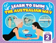 Learn To Swim The Australian Way Level 2: The Basics By Allison Tyson, Aly T Cover Image