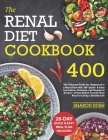 Renal Diet Cookbook: The Ultimate Guide for Beginners to a Renal Diet with 400 Quick & Easy Low Sodium, Potassium, and Phosphorus Recipes 2 By Sharon Rush Cover Image