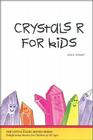 Crystals R for Kids (Little Angel Books) By Leia Stinnett Cover Image