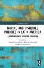 Marine and Fisheries Policies in Latin America: A Comparison of Selected Countries (Earthscan Oceans) By Manuel Ruiz Muller (Editor), Rodrigo Oyanedel (Editor), Bruno Monteferri (Editor) Cover Image