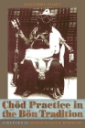 Chod Practice in the Bon Tradition By Alejandro Chaoul, Yongdzin Lopon Tenzi Namdak (Foreword by), Tenzin Wangyal (Foreword by) Cover Image